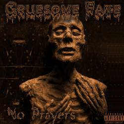 Gruesome Fate (ROU) : No Prayers